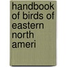 Handbook Of Birds Of Eastern North Ameri door Charles Chapman