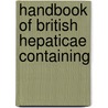 Handbook Of British Hepaticae Containing by Unknown Author