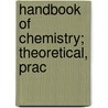 Handbook Of Chemistry; Theoretical, Prac door Sir Frederick Augustus Abel