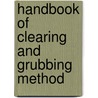 Handbook Of Clearing And Grubbing Method by Halbert Powers Gillette