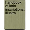 Handbook Of Latin Inscriptions; Illustra door William Lindsay