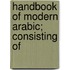 Handbook Of Modern Arabic; Consisting Of