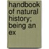 Handbook Of Natural History; Being An Ex