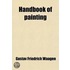 Handbook Of Painting; The German, Flemis