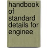 Handbook Of Standard Details For Enginee door Charles H. Hughes