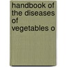 Handbook Of The Diseases Of Vegetables O door George Konrad Link