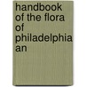 Handbook Of The Flora Of Philadelphia An by Gerald Keller