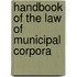 Handbook Of The Law Of Municipal Corpora