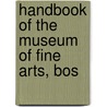 Handbook Of The Museum Of Fine Arts, Bos door Boston Museum of Fine Arts