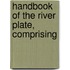 Handbook Of The River Plate, Comprising