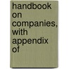 Handbook On Companies, With Appendix Of by William Kaspar Fraser