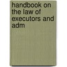 Handbook On The Law Of Executors And Adm door Simon Greenleaf Croswell