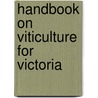 Handbook On Viticulture For Victoria door Victoria. Royal Commission Products