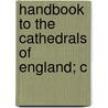 Handbook To The Cathedrals Of England; C door Sir John Murray