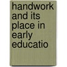 Handwork And Its Place In Early Educatio door Laura L. Plaisted