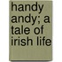 Handy Andy; A Tale Of Irish Life