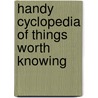 Handy Cyclopedia of Things Worth Knowing door Joseph Triemens