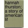 Hannah Thurston; A Story Of American Lif by Bayard Taylor