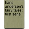 Hans Andersen's Fairy Tales; First Serie by Hans Anderson