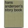Hans Andersen's Story Book by Hanne Andersen