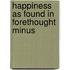 Happiness As Found In Forethought Minus