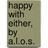 Happy With Either, By A.L.O.S.