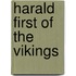 Harald First Of The Vikings