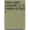 Hard Cash (Volume 1); A Matter-Of-Fact R door Charles Reade