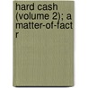 Hard Cash (Volume 2); A Matter-Of-Fact R door Charles Reade