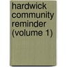 Hardwick Community Reminder (Volume 1) door General Books
