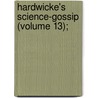 Hardwicke's Science-Gossip (Volume 13); door Elizabeth Cooke