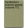 Hardwicke's Science-Gossip (Volume 17); by Elizabeth Cooke