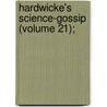 Hardwicke's Science-Gossip (Volume 21); door Elizabeth Cooke