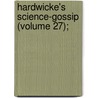 Hardwicke's Science-Gossip (Volume 27); by Elizabeth Cooke