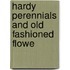 Hardy Perennials And Old Fashioned Flowe