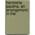 Harmonia Paulina, An Arrangement, In The