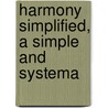 Harmony Simplified, A Simple And Systema door Shepard
