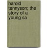 Harold Tennyson; The Story Of A Young Sa by Harold Courtenay Tennyson