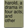 Harold, A Drama In Four Acts; And Other door Arthur Gray Butler
