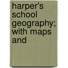 Harper's School Geography; With Maps And door Onbekend