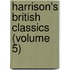 Harrison's British Classics (Volume 5)