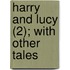 Harry And Lucy (2); With Other Tales