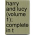 Harry And Lucy (Volume 1); Complete In T