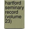 Hartford Seminary Record (Volume 23) by Hartford Theological Seminary