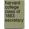 Harvard College Class Of 1883 Secretary' by Harvard College Class of 1883