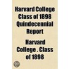 Harvard College Class Of 1898 Quindecenn by Harvard College Class of 1898
