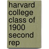 Harvard College Class Of 1900 Second Rep by Harvard College Class of 1905