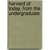 Harvard Of Today, From The Undergraduate by John Brett Langstaff