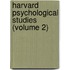 Harvard Psychological Studies (Volume 2)