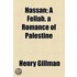 Hassan; A Fellah. A Romance Of Palestine